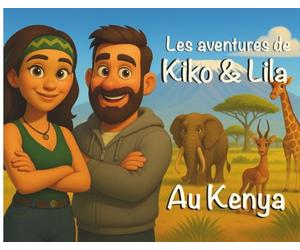 Les aventures de Kiko & Lila au Kenya: Une histoire drôle et pleine d’animaux à découvrir