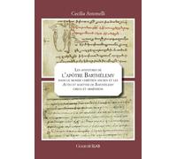 Les aventures de l’apôtre Barthélemy dans le monde chrétien ancien et les Actes et martyre de Barthélemy grecs et arméniens