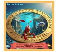 LES AVENTURES DE L’ÉCREVISSE PETIT-QUEUEVIDE DE L’ATLANTIDE À L’ÉGYPTE: COLORIONS ENSEMBLE L’ATLANTIDE ET LES PYRAMIDES