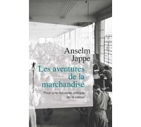 Les aventures de la marchandise - Anselm Jappe - La découverte - Poche - Essai