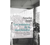 Les aventures de la marchandise: Pour une nouvelle critique de la valeur