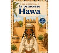 Les Aventures de la Princesse Hawa: Un cahier de coloriage sur la culture du Sahel et du Lac Tchad
