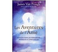 Les aventures de l'âme James Van Praagh (Auteur), Sylvie Fortier (Traduction)