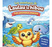 Les aventures de Laulau le hibou: Les animaux marins volume 6 - 24 dessins faciles à colorier