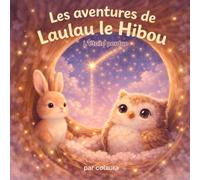 Les aventures de Laulau le hibou : l'étoile perdue: Histoire illustrée pour enfants - Idéale pour le rituel du coucher