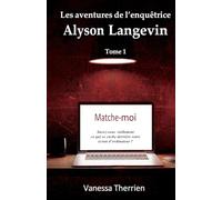 Les aventures de l'enquêtrice Alyson Langevin Tome 1