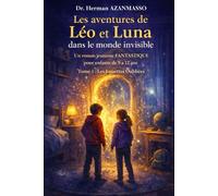 Les aventures de Léo et Luna dans le monde invisible: Un roman jeunesse fantastique pour enfants de 9 à 12 ans, Tome 1 : Les Lunettes Oubliées