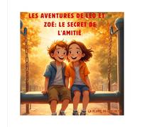 Les aventures de Léo et Zoé : Le secret de l’amitié