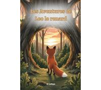 Les aventures de Léo le renard : Histoires pour enfants dès 4 ans - Amitié, joie et découvertes au fil des saisons: Un recueil de 4 histoires courtes ... le soir, idéales pour éveiller l’imaginaire