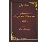 Les Aventures de l'espionne Suzanne - Tome I : Le Mariage