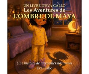 Les aventures de l'ombre de Maya: Un livre d'Eva Gallo