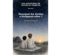 Les aventures de Lucian et Marcus: Pourquoi les étoiles s’éteignent-elles ?