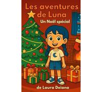Les aventures de Luna - Un Noël spécial: Une douce histoire de Noël et de nombreuses pages à colorier pour vivre la magie avec Luna