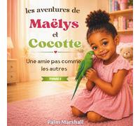 Les aventures de Maëlys et Cocotte: Une amie pas comme les autres