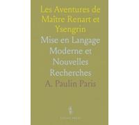 Les Aventures de Maître Renart et Ysengrin: Mise en Langage Moderne et Nouvelles Recherches