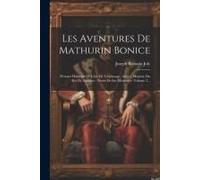 Les Aventures De Mathurin Bonice: Premier Habitant De L'isle De L'esclavage, Ancien Ministre Du Roi De Zansara: Tirées De Ses Mémoires, Volume 2...