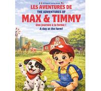 Les Aventures de Max & Timmy - Une journée à la ferme !: The Adventures of Max & Timmy - A day at the farm - Bilingual story book ENG-FRA