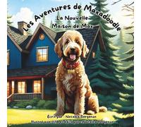Les Aventures de Maxadoodle: La Nouvelle Maison de Max: Livre d'histoires pour enfants, Idée cadeau, Livre pour les amoureux des chiens, Idée cadeau ... Goldendoodle, Histoire d'un chien