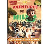 LES AVENTURES DE MILO, LES ANIMAUX DE LA SAVANE: Livre pour enfants : deux histoires d'animaux sur la confiance en soi et l'acceptation. Idéal pour les enfants de 6 à 10 ans.