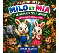 Les aventures de Milo & Mia - Les animaux de la jungle: Mon premier cahier de coloriage | Gros dessins faciles | À partir de 2 ans