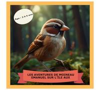 LES AVENTURES DE MOINEAU EMANUEL SUR L’ÎLE AUX OISEAUX