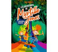 Les aventures de Myrtille Jones, Tome 03: La dernière bataille