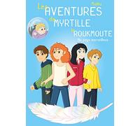 Les Aventures de Myrtille la Roukmoute: Au Pays Merveilleux