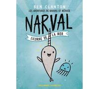 Les Aventures De Narval Et Méduse - Tome 1 - Narval, Licorne De La Mer