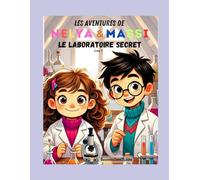 Les Aventures de Nelya et Massi - Le Laboratoire Secret: Expériences scientifiques amusantes pour enfants - Découvre la science en t'amusant