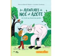 Les aventures de Noé et Azote, Tome 01: Les aventures de Noé et Azote - Un troll au fond du jardin - Un troll au fond du jardin
