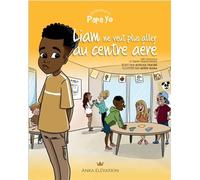 Les aventures de Papa Yo Liam ne veut pas aller au centre aéré - Aouicha Traoré - Anka Elevation - broché - Album jeunesse