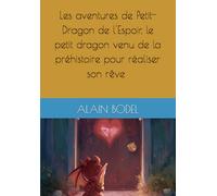 Les aventures de Petit-Dragon de l'Espoir, le petit dragon venu de la préhistoire pour réaliser son rêve