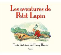 LES AVENTURES DE PETIT LAPIN Trois histoires de Harry Horse: COMPILATION