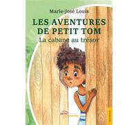 Les Aventures de Petit Tom : Petit Tom et la cabane au trésor - Marie-Josée Louis - Jets D'encre - broché - Roman cadet