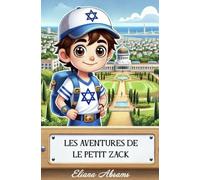 "Les Aventures de petit Zack "(Livre de contes de fées éducatif en Israël pour adultes et enfants avec de magnifiques illustrations): Voyage en Israël (manuel pour enfants)