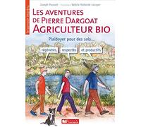 Les aventures de Pierre Dargoat, agriculteur bio / Le sarrasin imprévu: Plaidoyer pour des sols régénérés, respectés et productifs