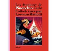 Les aventures de Pinocchio Carlo Collodi (Auteur), Lorenzo Mattotti (Illustration), Emilio Varrà (Préface), Sandra Lumbroso (Traduction), Nicolas Cazelles (Traduction)