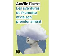 Les aventures de Plumette et de son premier amant - Amélie Plume - Zoe - Poche - Roman