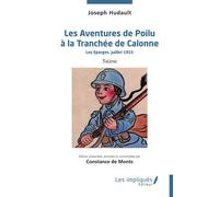 Les Aventures de Poilu à la Tranchée de Calonne Les Eparges, juillet 1915 - Joseph Hudault - Les Impliqués - broché - Théâtre