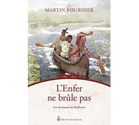 Les aventures de Radisson v 01 L'enfer ne brûle pas 1651-1653