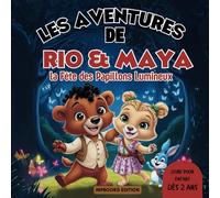Les aventures de Rio et Maya : la Fête des Papillons Lumineux - Histoires du soir pour enfants - Livre d'amitié et d'exploration: Une aventure magique ... des enfants dès 2 ans - Livre pour enfants