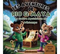 Les aventures de Rio et Maya : Le Coffre Mystérieux du Printemps: Une aventure enchanteresse pour les enfants, pleine de mystères et de découvertes printanières