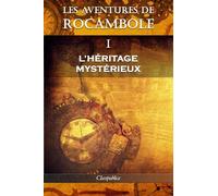 Les Aventures De Rocambole I - L'héritage Mystérieux