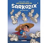 Les Aventures de Sarkozix T03: N'en jetez plus !