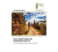 Les aventures de Shéhérazade II Au Royaume du Belbarine-Unie - M.Bilel Belarbia - Muse Editions - Poche - Roman