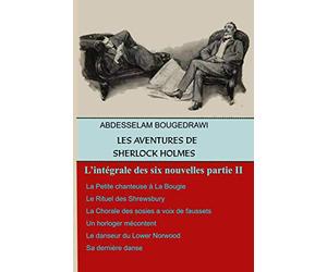 LES AVENTURES DE SHERLOCK HOLMES: L’INTÉGRALE DES SIX NOUVELLES PARTIE II
