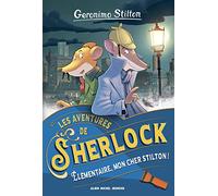 Les Aventures de Sherlock – Tome 1 – Élémentaire, mon cher Stilton ! – Les Éditions Albin Michel