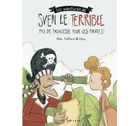 Les aventures de Sven le Terrible - Pas de princesse pour les pirates - Rhéa Dufresne - 400 Coups Eds Les - relié - Album jeunesse dès 6 ans