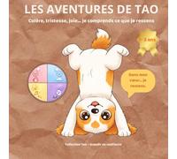 Les aventures de tao. Je ressens : Apprendre à comprendre ses émotions avec douceur | Livre enfant 1-3 ans: Colère, tristesse, joie… un livre tendre ... ses émotions et grandir en confiance