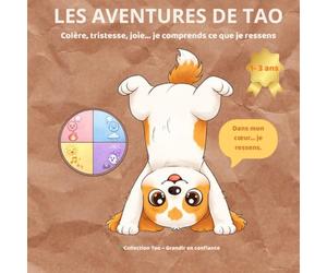 Les aventures de tao. Je ressens : Apprendre à comprendre ses émotions avec douceur | Livre enfant 1-3 ans: Colère, tristesse, joie… un livre tendre ... ses émotions et grandir en confiance